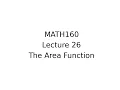 MATH160 Lecture 26 The Area Function