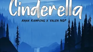 Download Cinderella - Anak Kampong x Valen NGP MP3