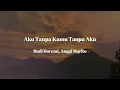 Aku Tanpa Kamu Tanpa Aku | Budi Doremi, Anggi Marito | Full Lirik 