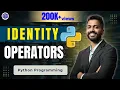 Lec-14 Identity operator in Python with Execution Python Programming