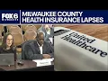 Milwaukee County health insurance contract lapses employee fired FOX6 News Milwaukee