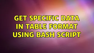 Ubuntu Get specific data in table format using bash script