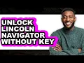 How to Unlock Lincoln Navigator Without Key Updated