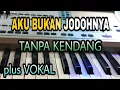 Lagu AKU BUKAN JODOHNYA || KOPLO TANPA KENDANG || PLUS VOKAL