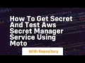 How to get secret and test aws secret manager service using moto