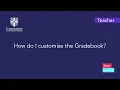 How do I customise the Gradebook