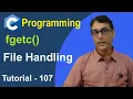 fgetc function in c C File Handling C Language Tutorial - 107