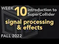 Signal Processing and Effects - Week 10 Fall 2022 MUS 499C