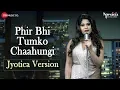 Phir Bhi Tumko Chaahungi – Jyotica Version | Jyotica Tangri | Specials by Zee Music Co.