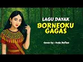 Download Lagu Borneoku Gagas | Lara Delvia | Lagu Dayak | cover terbaru 2025