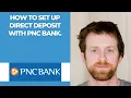 How to set up direct deposit with PNC Bank