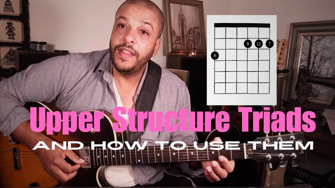 UPPER STRUCTURE TRIADS - And How To Use Them