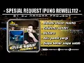Funkot Full Album - SPESIAL REQUEST IPUNG REWELL 112 || Dugem Nonstop Terbaru 2025