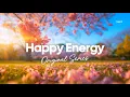 Happy Energy Positive Spring Tracks to Boost Your Mood Chillmomusic