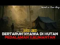 Lagu Bertaruh Nyawa di Hutan Pedalaman Kalimantan