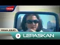 Download Lagu Yana Julio - Lepaskan | Official Video