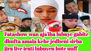 Fatashow Wan Aja Iba Lubuye Gabite Dhufta Amala Kehe Jedheni Sirba Jira Live Irati Lubuyen Bote Uuff 