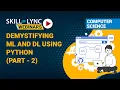 Demystifying ML and DL using Python Part - 2 Skill-Lync