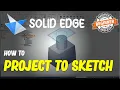 Solid Edge How To Project To Sketch