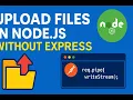 91 Upload Files in Node js Without Express - Handle HTTP POST Uploads with Streams