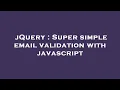 jQuery Super simple email validation with javascript