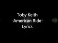 Toby Keith- American Ride Lyrics