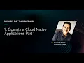 9 Operating Cloud Native Applications Part 1 Developer Fast Track en espanol - Noviembre 2022
