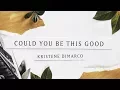 Could You Be This Good (Lyric Video) - Kristene DiMarco | Where His Light Was