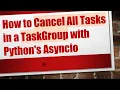 How to Cancel All Tasks in a TaskGroup with Python s Asyncio