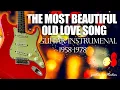 Download Lagu The Most Beautiful Old Love Song  1958-1978 - Guitar Instrumental