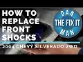 HOW TO REPLACE FRONT SHOCKS 2004 CHEVY SILVERADO 1500 2WD - DIY