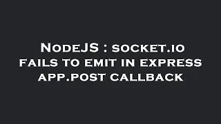 NodeJS socket io fails to emit in express app post callback