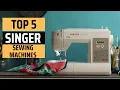 Best Singer Sewing Machines 2025 - Don t Buy Without Watching This