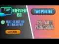 125 Valid Palindrome Two Pointer Top Interview 150