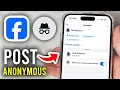 How To Post Anonymously On Facebook Group - Step By Step