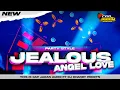 Lagu DJ JEALOUS X ANGLE LOVE gang NOGO Raci Batangan