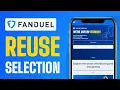 How To Reuse Selection on Fanduel - Full Guide 2025