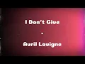 I Don't Give - Avril Lavigne (lyrics)