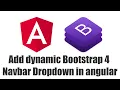 Add Bootstrap 4 Dropdown Navbar in Angular Dynamically