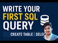 Write Your First SQL Query CREATE TABLE SELECT SQL Day 3