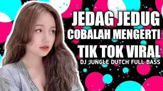 Download Jedag Jedug Cobalah Mengerti Tik Tok Viral Dj Jungle dutch full bass MP3
