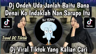 dj ondeh uda janlah baitu bana dj tabola bale lagu timur trend dc tiktok terbaru 2025