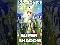 Lagu 100 Sonics VS 1 Super Shadow!