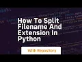 How to split filename and extension in python