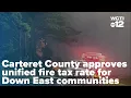 Carteret County approves unified fire tax rate for Down East communities