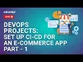 DevOps Project Part-1 Setting up CI-CD Pipeline for an E-Commerce App DevOps Training Edureka