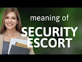 Understanding Security Escort A Guide for English Learners