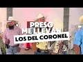 Preso Me Llevan - Los Del Coronel (En Vivo)
