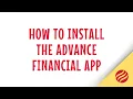 How to Install the Advance Financial App