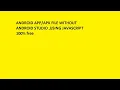 Android file without Android studio 100 free using